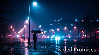 Faded Promises β Official Lyric Video | English Sad Love Song