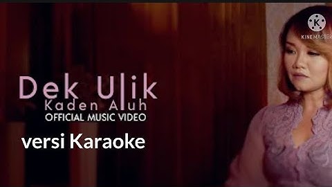 official music video karaoke Dek Ulik KADEN ALUH, #dekulik,  Gusarichanel