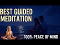 Best Guided Meditation for a Stress-Free Life | 100% Peace of Mind Guara...
