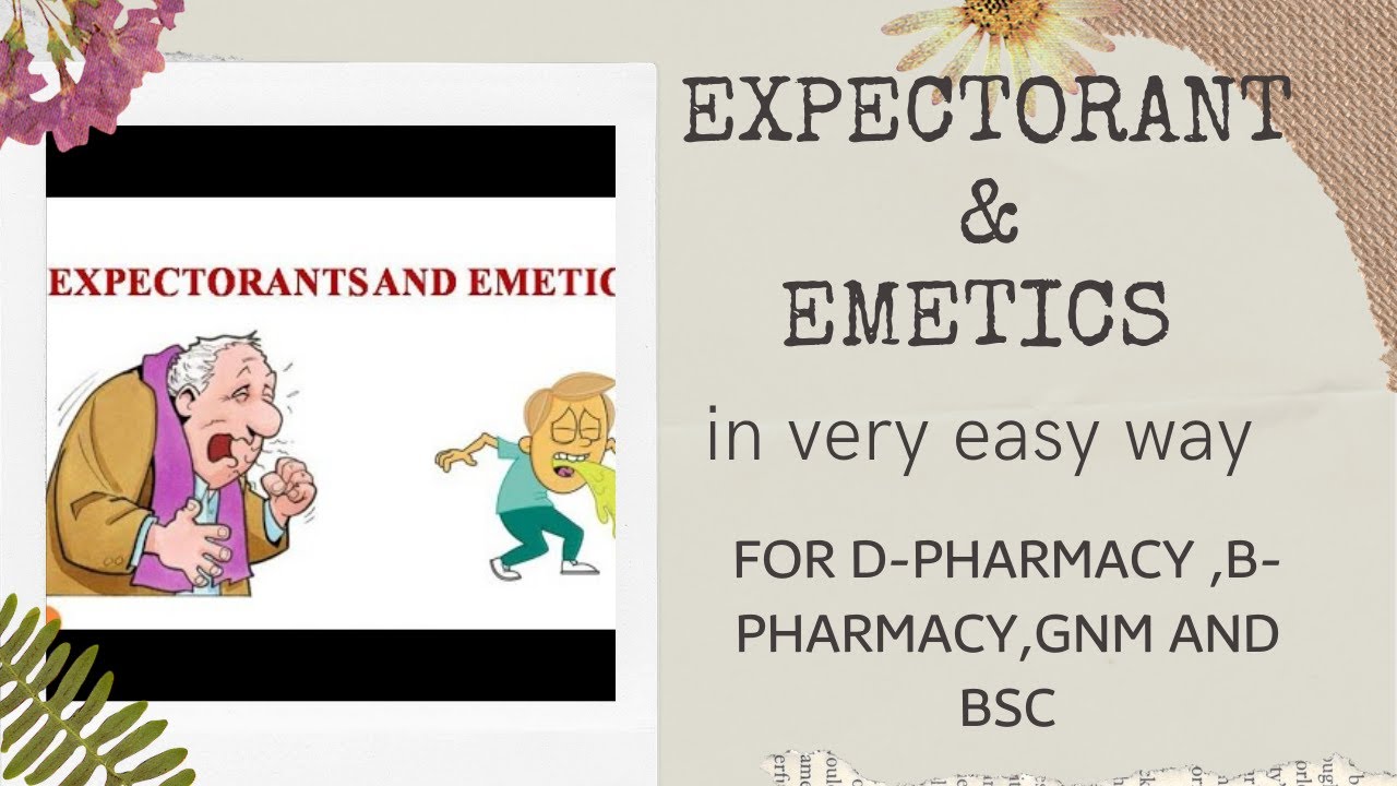 Expectorants and Emetics / pharmaceutical chemistry-1 / d-pharma 1st year/