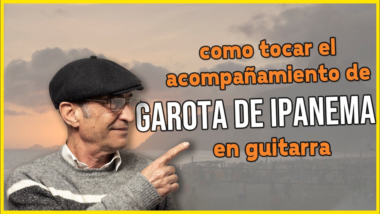 APRENDER como tocar GAROTA DE IPANEMA (en GUITARRA)🌴🌴 [La chica de IPANEMA The girl from ACORDES