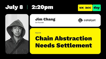 Chain Abstraction Needs Settlement - Jim Chang, Catalyst