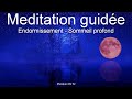 Mditation guide  sommeil profond  endormissement  dormir  relaxation profonde