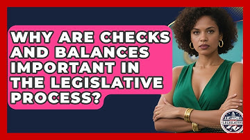 Why Are Checks and Balances Important in the Legislative Process? - Inside the Legislative Branch