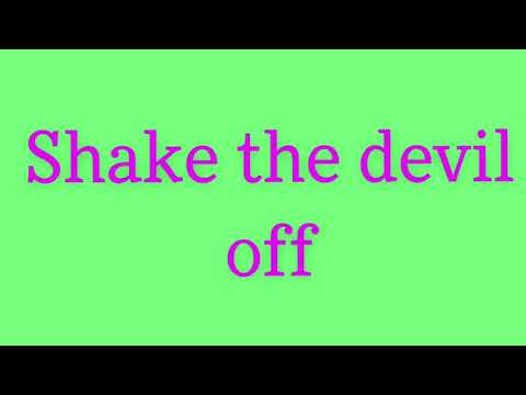 Shake the devil off