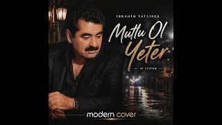 İbrahim Tatlıses - Mutlu Ol Yeter (Ai Cover) Duygusal Arabesk Cover Modern Cover