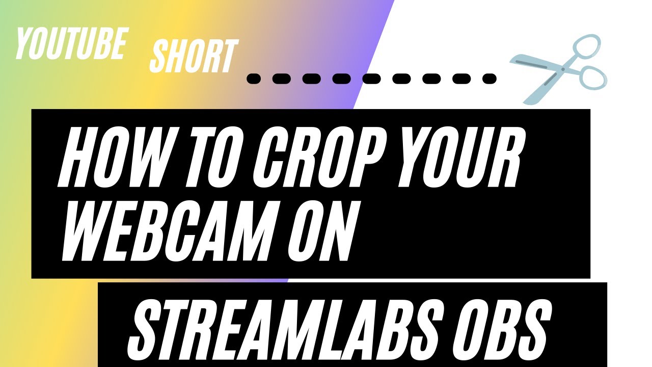 How To Crop Webcam On Streamlabs OBS shorts YouTube how-to-crop-webcam-on-streamlabs-obs-shorts-youtube