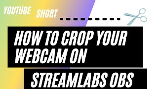 How to Crop Webcam on Streamlabs OBS #shorts