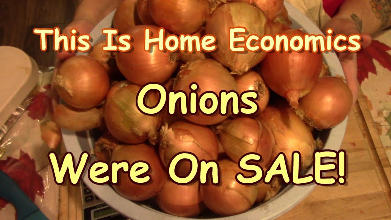 Home Economics! Onions Were On Sale!!
