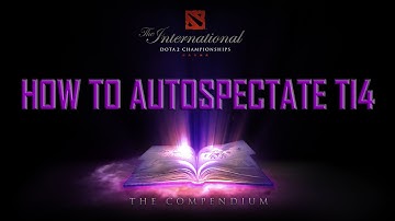 How to in DOTA 2: Auto-spectate TI4 games