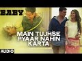 'Main Tujhse Pyaar Nahin Karta' (Male) FULL AUDIO Song | Papon | Baby-Releasing on 23rd January 2015