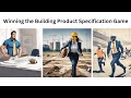 Touchdown: Winning the Building Product Specification Game