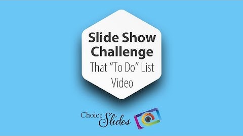 Slide Show Challenge - That "To Do" List Video