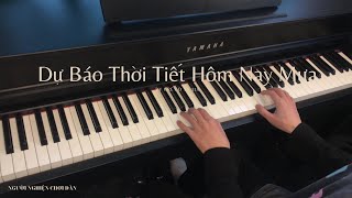 Video thumbnail of "Dự Báo Thời Tiết Hôm Nay Mưa - Grey D | Piano Cover"