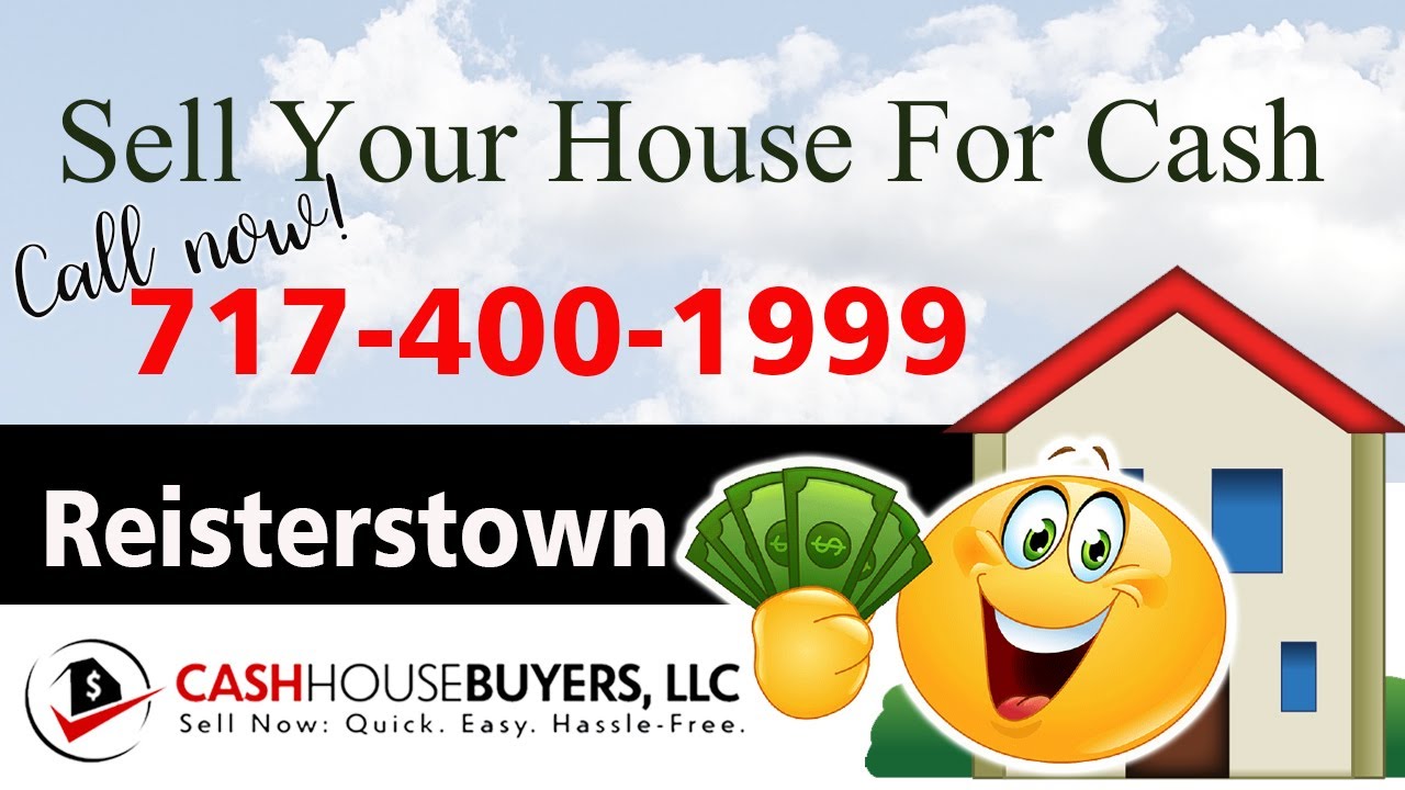 SELL YOUR HOUSE FAST FOR CASH Reisterstown MD | CALL 717 400 1999 | We Buy Houses Reisterstown MD