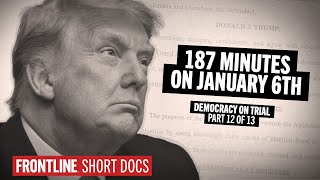 What Did President Trump Do for 187 Minutes on Jan. 6? (Democracy on Trial: Pt. 12)