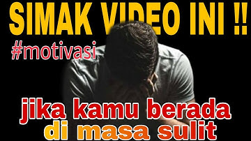 KETIKA HIDUP MU DI MASA SULIT (VIDEO MOTIVASI)