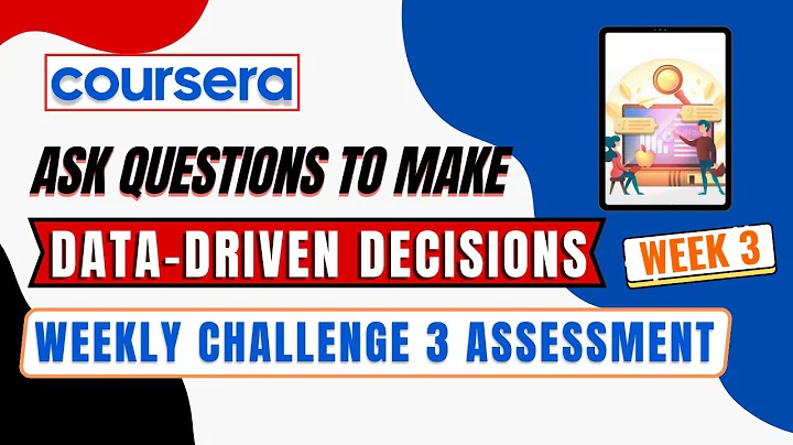 Coursera - Ask Questions to Make Data-Driven Decisions- Week 3-Weekly challenge 3 assessment