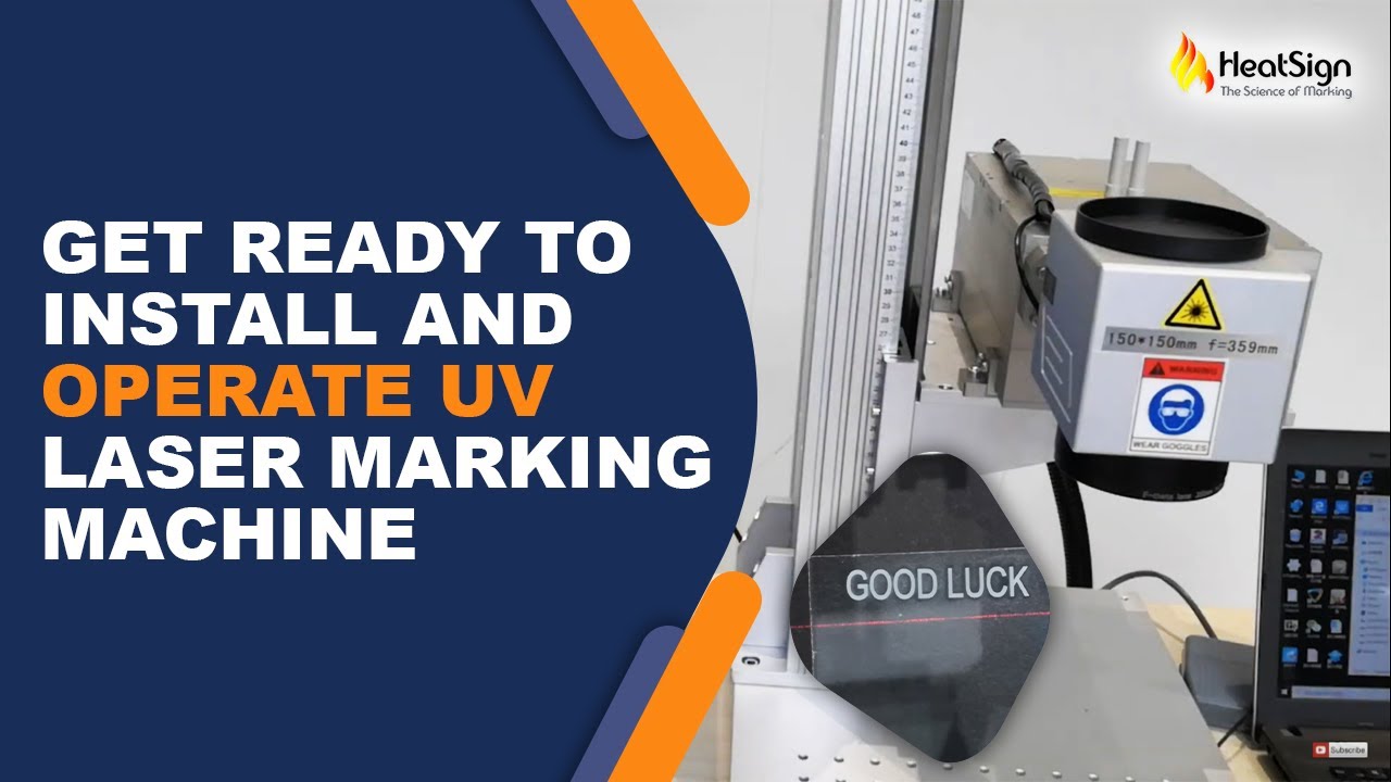Get Ready To Install and Operate UV Laser Marking Machine at HeatSign ...