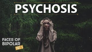 PSYCHOSIS: Signs, Symptoms, \& Treatment - Faces of Bipolar Disorder (PART 9)