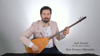 Seni Sevmeyi Öğrendim // Söz - Müzik: Aşık Gurme (Prof. Dr. Bülent YILMAZ) Resimi