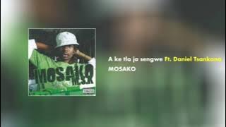 A ke tla ja sengwe - Mosako Feat. Daniel Tsankana