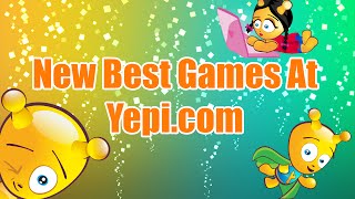 New Games On Yepi- The Best Free Online Games On Yepi