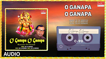 O Ganapa O Ganapa -Kannada Devotional | Ganesha Songs | Dr.P.B.Sreenivas | Kannada Bhakti Geethegalu