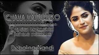 Sad Indian Song II CHAHA HAI TUJHKO [Debolina Nandi II Mann II Lyrics and Indonesian Translation