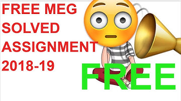 HOW TO GET FREE MEG SOLVED ASSIGNMENT 2018-19