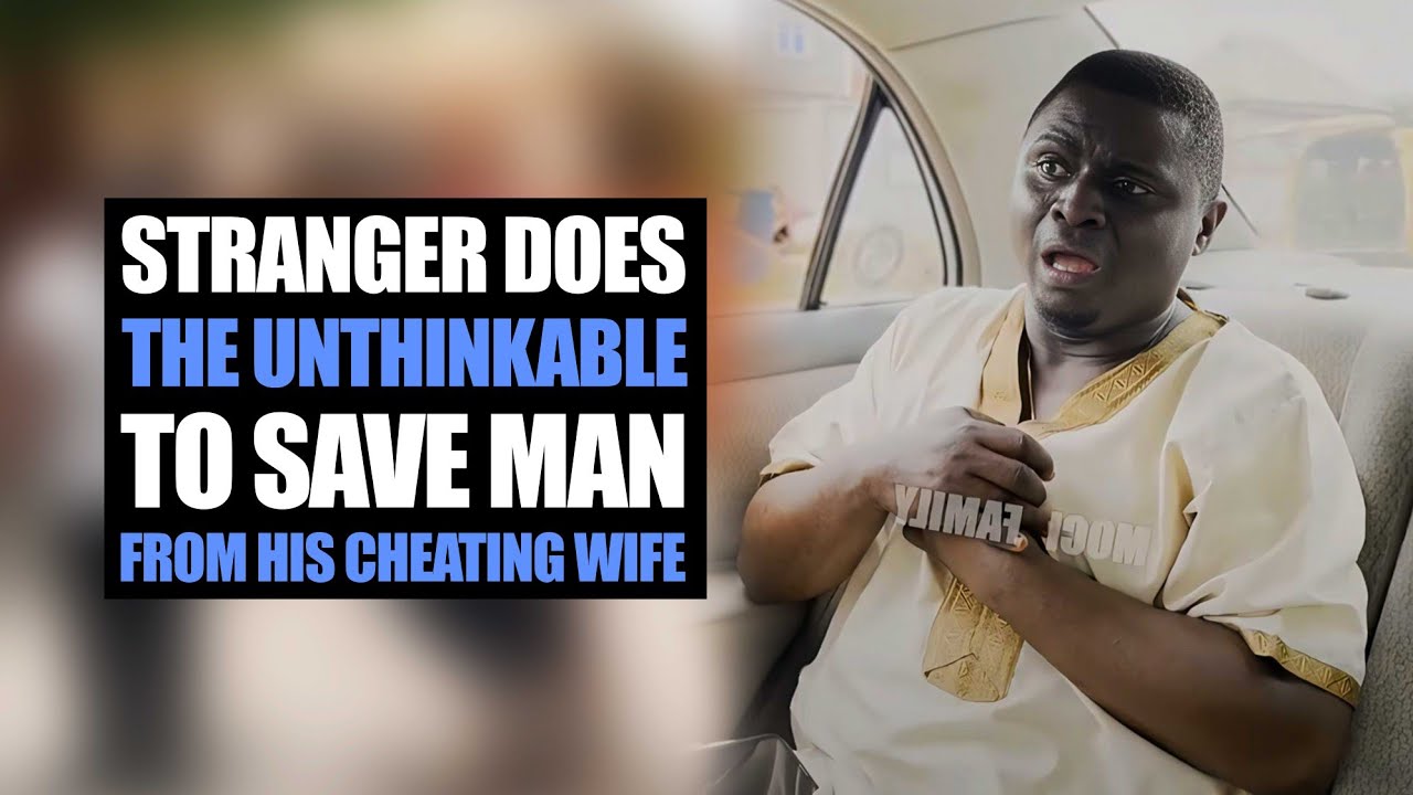 Stranger Does The Unthinkable To Save Man From His Cheating Wife | Moci ...