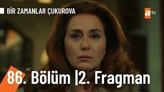 Bir Zamanlar Çukurova 86. Bölüm 2. Fragmanı