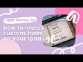 How to Install Custom Fonts on Your iPad for Digital Planning