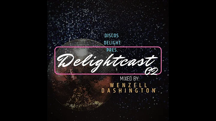 Discos DelightCast 002 - S1 // WENZELL DASHINGTON ...
