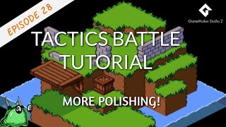Ep 28 - Isometric Tactics Battle Tutorial - More Polishing!