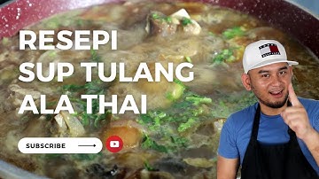RESEPI SUP TULANG ALA THAI  ||  Rasa Macam Makan Di Kedai Thai!!!