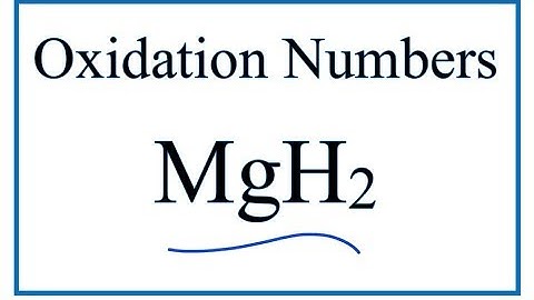 How to find the Oxidation Number for H in MgH2     (Magnesium hydride)