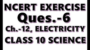 NCERT Class 10 Science Physics Chapter 12 | electricity class 10 ncert question 6