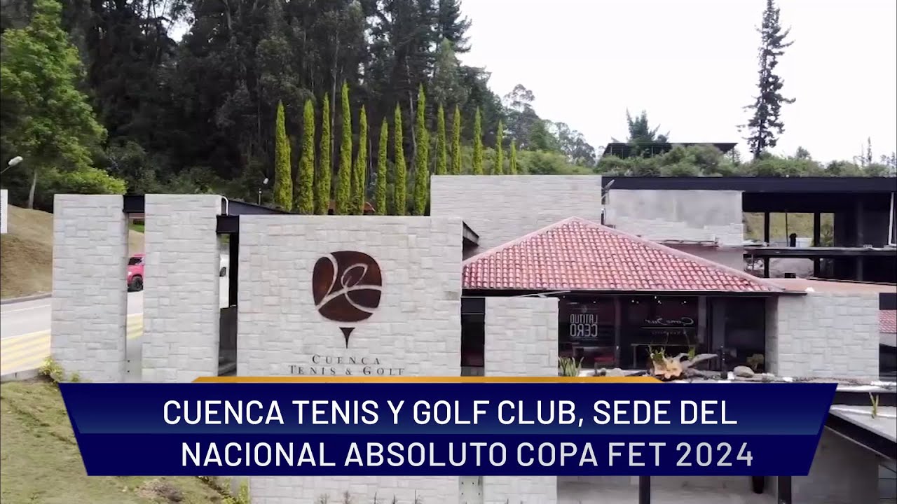 𝗖𝘂𝗲𝗻𝗰𝗮 𝗧𝗲𝗻𝗶𝘀 & 𝗚𝗼𝗹𝗳 𝗖𝗹𝘂𝗯 será la sede del 𝗖𝗮𝗺𝗽𝗲𝗼𝗻𝗮𝘁𝗼 𝗡𝗮𝗰𝗶𝗼𝗻𝗮𝗹 𝗔𝗯𝘀𝗼𝗹𝘂𝘁𝗼 𝗖𝗼𝗽𝗮 𝗙𝗘𝗧 𝟮𝟬𝟮𝟰