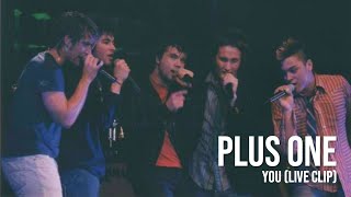 Plus One - "You" (Live Clip)