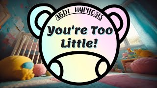 You're Too Little! | ABDL Hypnosis & ASMR + Looping Phrases (PREVIEW )