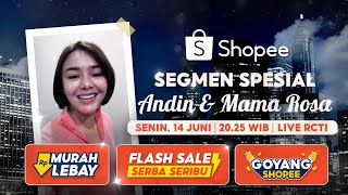 MALAM INI! Yuk Goyang Shopee Bareng Andin! | Segmen Spesial Andin & Mama Rosa, 20:25 WIB