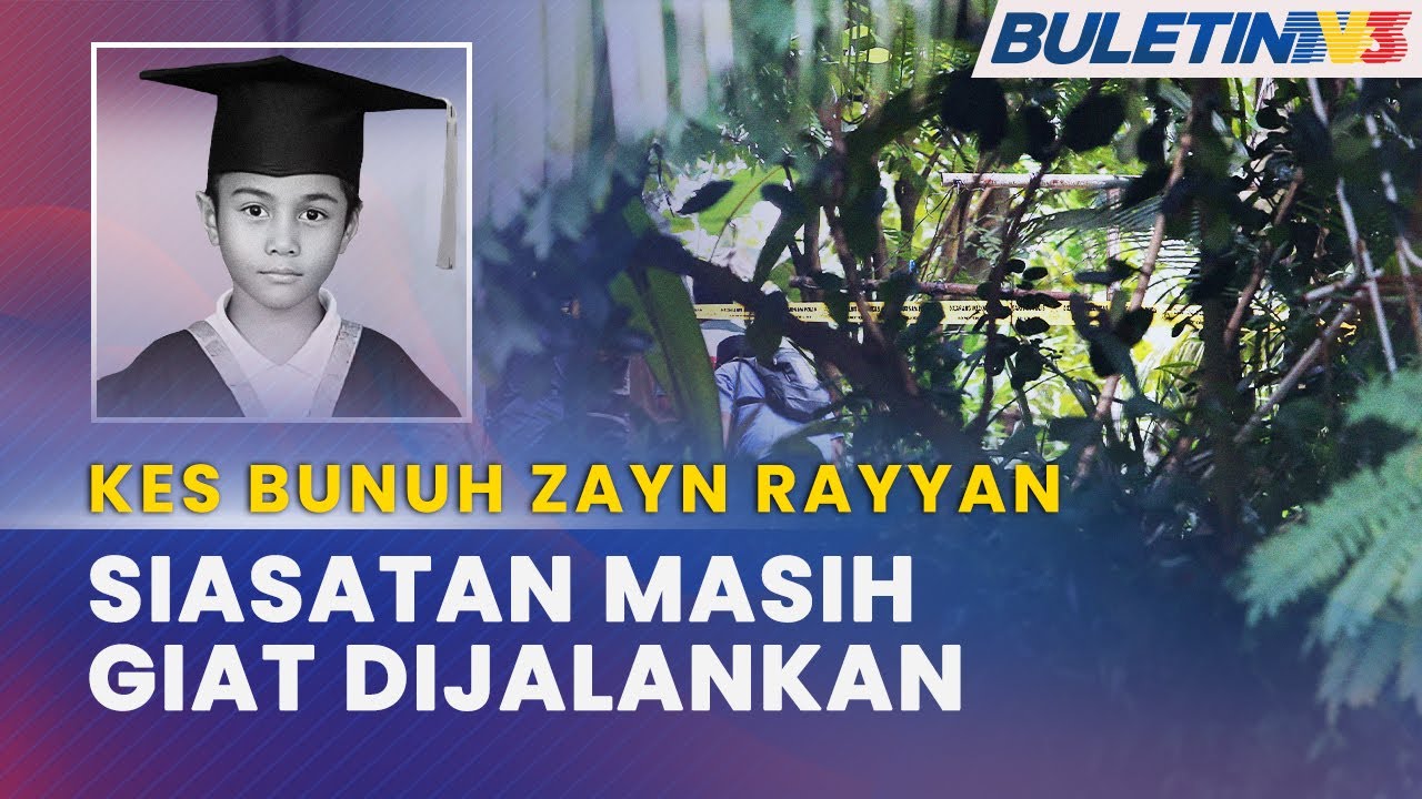 KES BUNUH ZAYN RAYYAN | Polis Masih Teruskan Siasatan & Cari Bahan Bukti