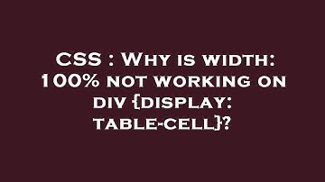 CSS : Why is width: 100% not working on div {display: table-cell}?