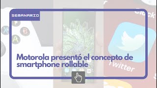 Semanario 30 de Octubre: Motorola presentó el concepto de smartphone rollable