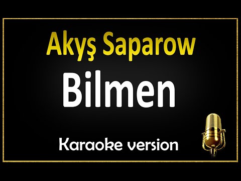 Akyş Saparow - Bilmen