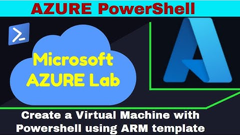 How to Create Azure Virtual machine with Powershell using ARM