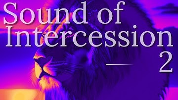 Sound of intercession 2 | Worship Meditation