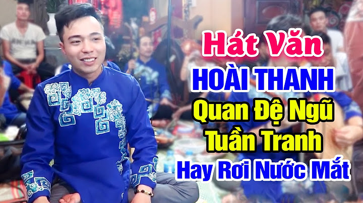 Hoài thanh hát văn quan đệ ngũ tuần tranh năm 2024