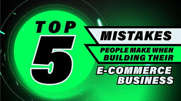 Top 5 mistakes people make when building their e-commerce business